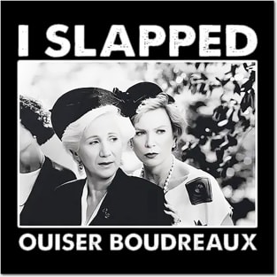I Slapped Ouiser Boudreaux Posters and Art